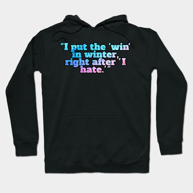 Winter Sarcastic Quote Text Hoodie by MaystarUniverse